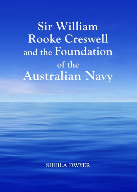 Cover image for book Sir William Rooke Creswell and the Foundation of the Australian Navy