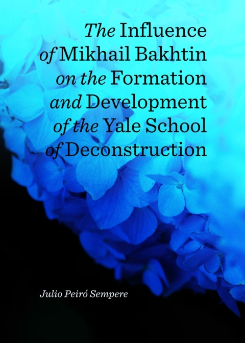 Cover image for book The Influence of Mikhail Bakhtin on the Formation and Development of the Yale School of Deconstruction