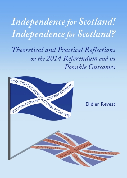 Cover image for book Independence for Scotland! Independence for Scotland? Theoretical and Practical Reflections on the 2014 Referendum and its Possible Outcomes