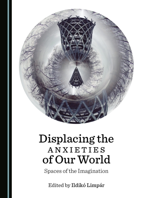 Cover image for book Displacing the Anxieties of Our World