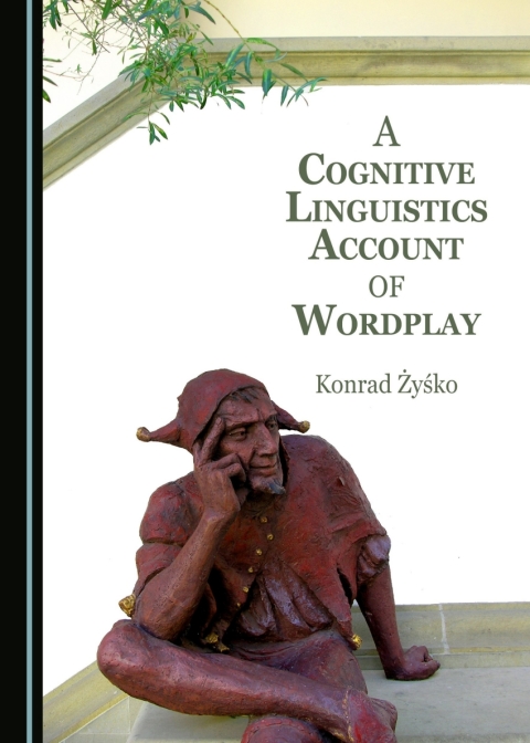 Cover image for book A Cognitive Linguistics Account of Wordplay