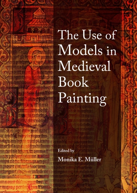 Cover image for book The Use of Models in Medieval Book Painting