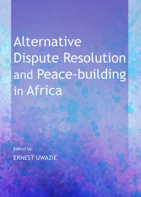 Cover image for book Alternative Dispute Resolution and Peace-building in Africa