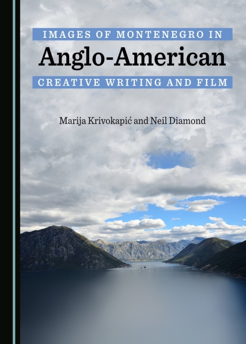 Cover image for book Images of Montenegro in Anglo-American Creative Writing and Film