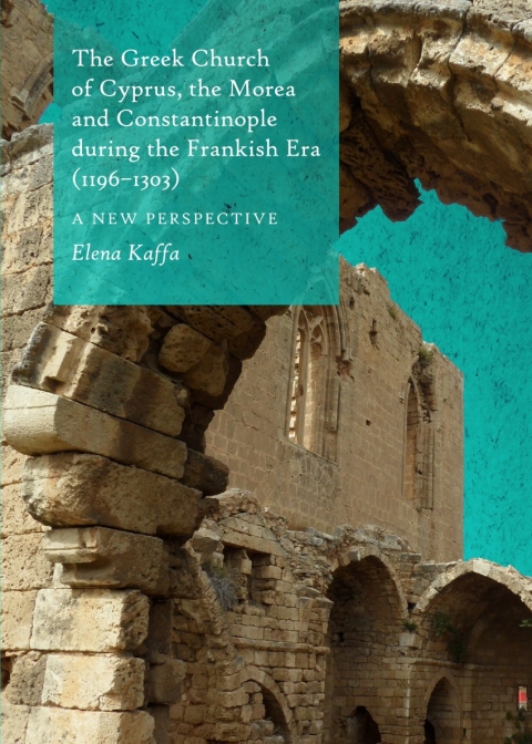 Cover image for book The Greek Church of Cyprus, the Morea and Constantinople during the Frankish Era (1196-1303)