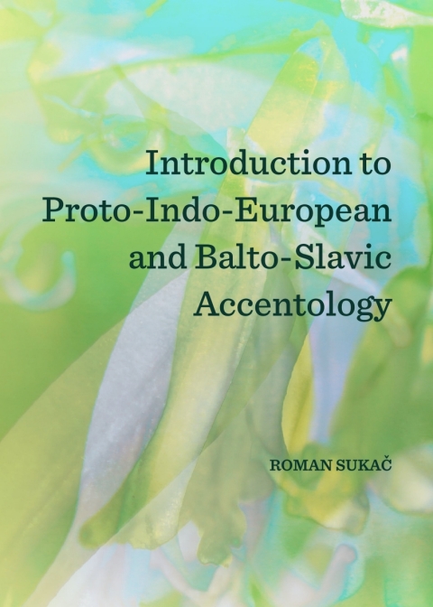 Cover image for book Introduction to Proto-Indo-European and Balto-Slavic Accentology