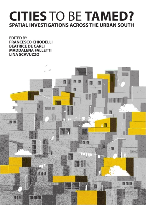 Cover image for book Cities to be Tamed? Spatial Investigations across the Urban South