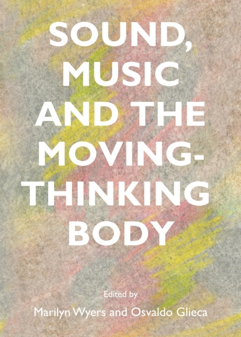 Cover image for book Sound, Music and the Moving-Thinking Body