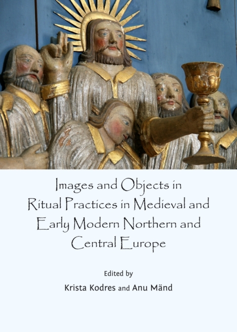 Cover image for book Images and Objects in Ritual Practices in Medieval and Early Modern Northern and Central Europe