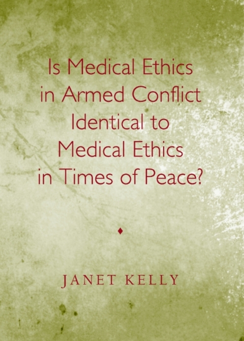 Cover image for book Is Medical Ethics in Armed Conflict Identical to Medical Ethics in Times of Peace?
