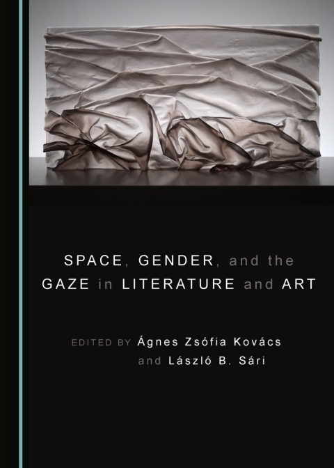 Cover image for book Space, Gender, and the Gaze in Literature and Art