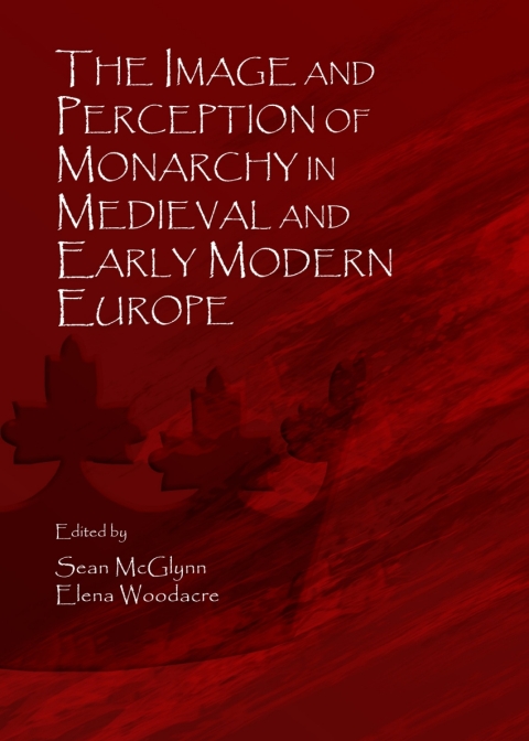 Cover image for book The Image and Perception of Monarchy in Medieval and Early Modern Europe