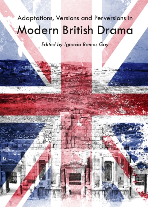 Cover image for book Adaptations, Versions and Perversions in Modern British Drama
