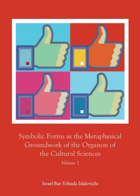 Cover image for book Symbolic Forms as the Metaphysical Groundwork of the Organon of the Cultural Sciences