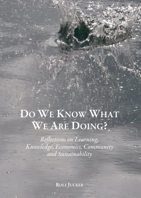 Cover image for book Do We Know What We Are Doing? Reflections on Learning, Knowledge, Economics, Community and Sustainability
