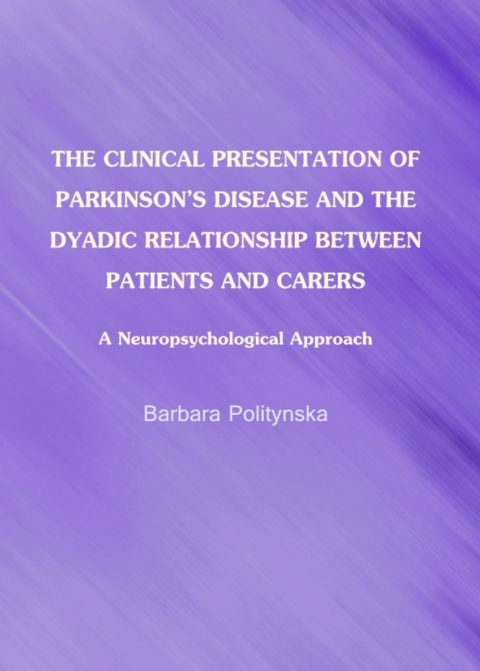 Cover image for book The Clinical Presentation of Parkinson's Disease and the Dyadic Relationship between Patients and Carers