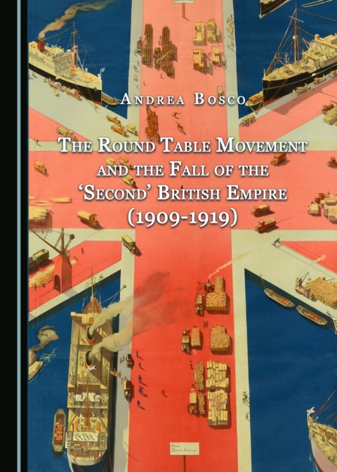 Cover image for book The Round Table Movement and the Fall of the 'Second' British Empire (1909-1919)