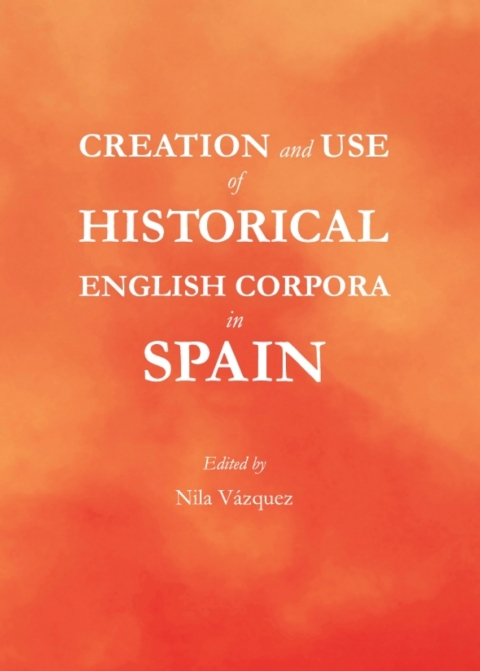 Cover image for book Creation and Use of Historical English Corpora in Spain