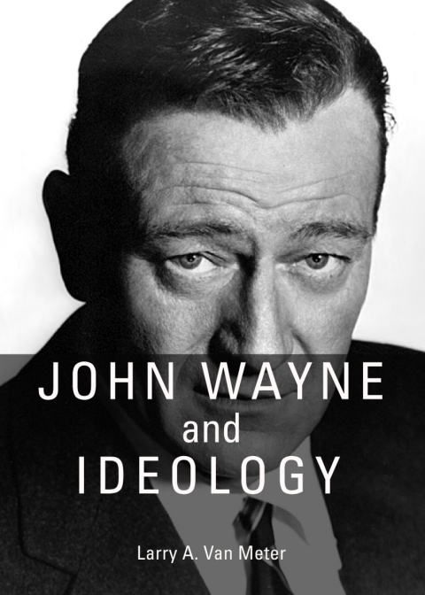 Cover image for book John Wayne and Ideology