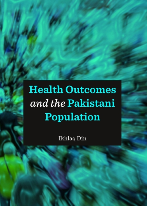Cover image for book Health Outcomes and the Pakistani Population