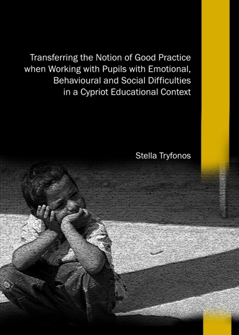 Cover image for book Transferring the Notion of Good Practice when Working with Pupils with Emotional, Behavioural and Social Difficulties in a Cypriot Educational Context