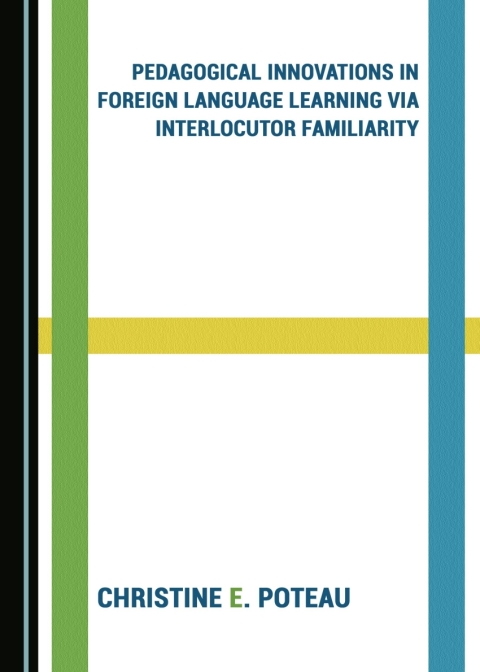 Cover image for book Pedagogical Innovations in Foreign Language Learning via Interlocutor Familiarity