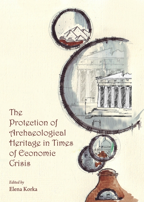 Cover image for book The Protection of Archaeological Heritage in Times of Economic Crisis