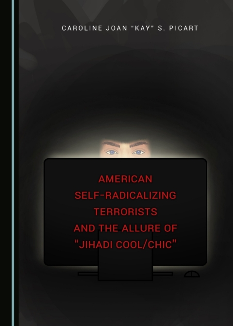 Cover image for book American Self-Radicalizing Terrorists and the Allure of "Jihadi Cool/Chic"