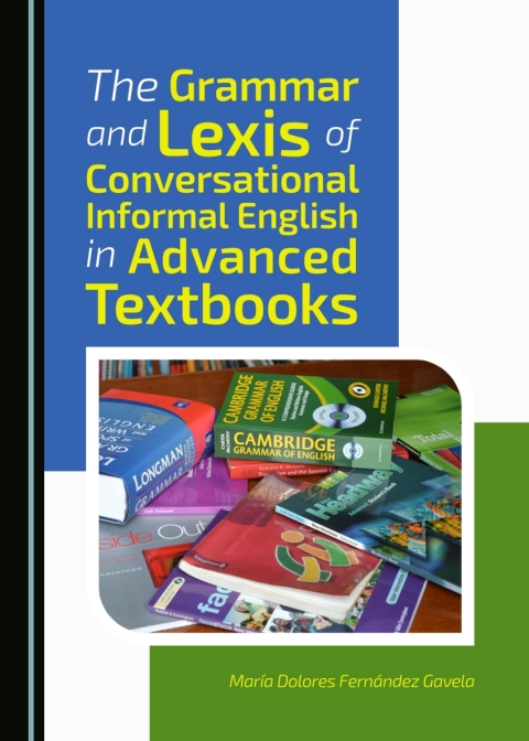 Cover image for book The Grammar and Lexis of Conversational Informal English in Advanced Textbooks