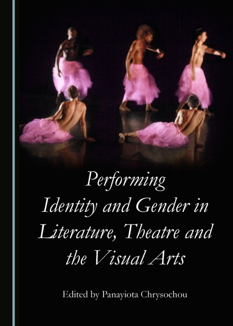 Cover image for book Performing Identity and Gender in Literature, Theatre and the Visual Arts