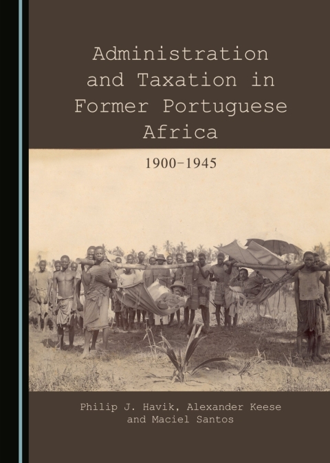 Cover image for book Administration and Taxation in Former Portuguese Africa