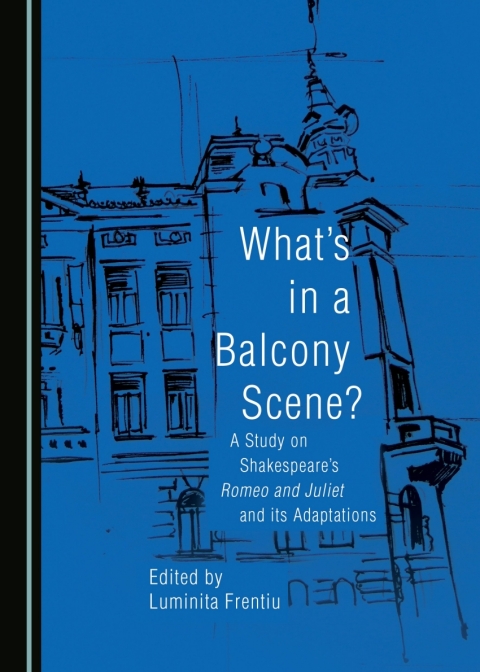 Cover image for book What's in a Balcony Scene? A Study on Shakespeare's Romeo and Juliet and its Adaptations