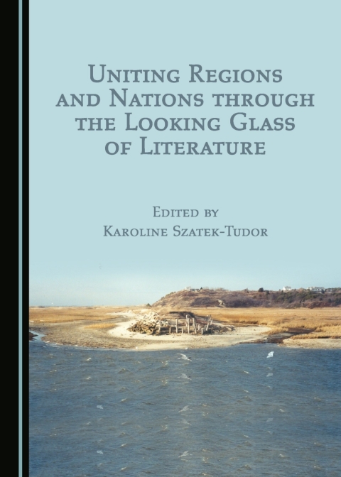 Cover image for book Uniting Regions and Nations through the Looking Glass of Literature