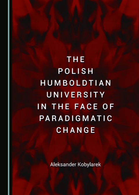 Cover image for book The Polish Humboldtian University in the Face of Paradigmatic Change