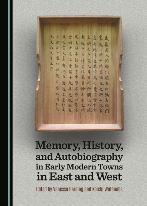 Cover image for book Memory, History, and Autobiography in Early Modern Towns in East and West