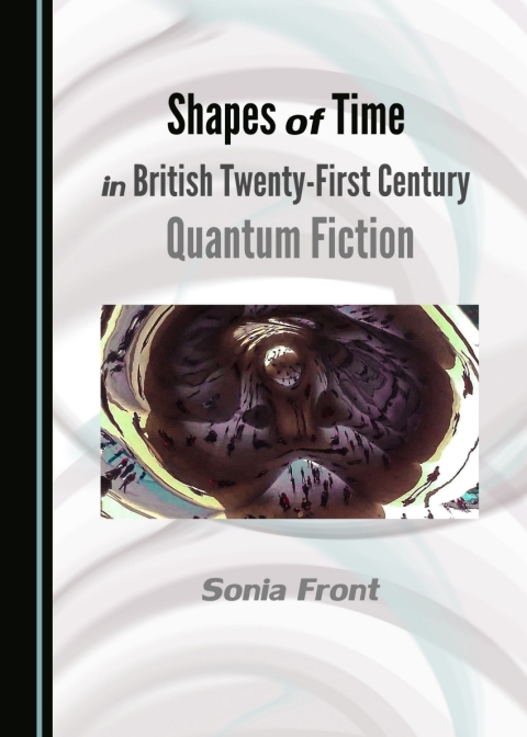 Cover image for book Shapes of Time in British Twenty-First Century Quantum Fiction