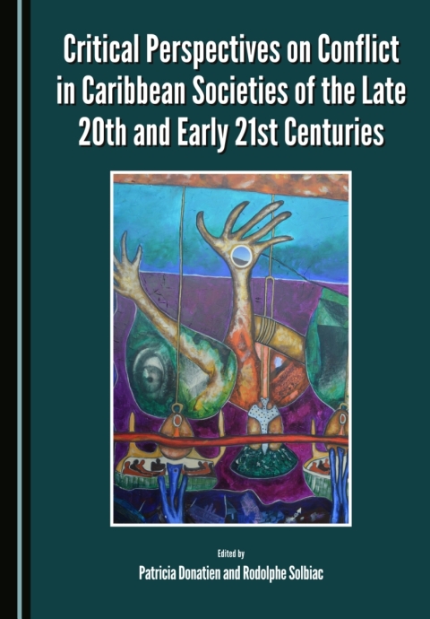 Cover image for book Critical Perspectives on Conflict in Caribbean Societies of the Late 20th and Early 21st Centuries