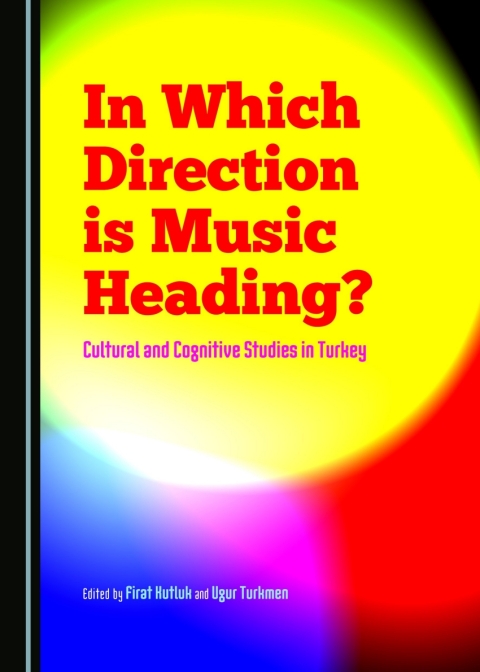 Cover image for book In Which Direction is Music Heading? Cultural and Cognitive Studies in Turkey