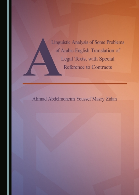 Cover image for book A Linguistic Analysis of Some Problems of Arabic-English Translation of Legal Texts, with Special Reference to Contracts
