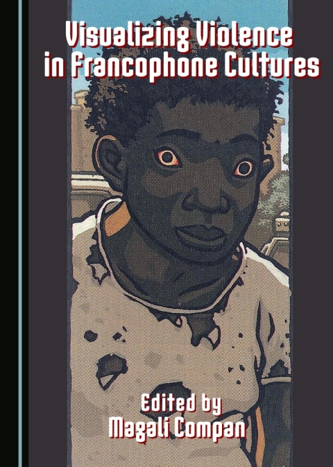 Cover image for book Visualizing Violence in Francophone Cultures