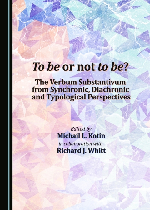 Cover image for book To be or not to be? The Verbum Substantivum from Synchronic, Diachronic and Typological Perspectives