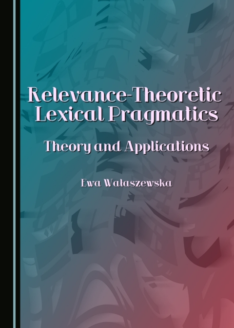 Cover image for book Relevance-Theoretic Lexical Pragmatics