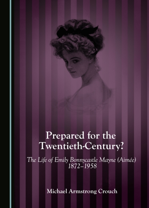 Cover image for book Prepared for the Twentieth-Century? The Life of Emily Bonnycastle Mayne (Aimée) 1872-1958