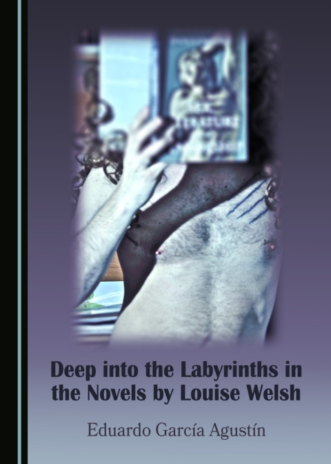 Cover image for book Deep into the Labyrinths in the Novels by Louise Welsh