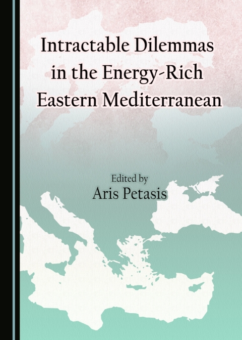 Cover image for book Intractable Dilemmas in the Energy-Rich Eastern Mediterranean