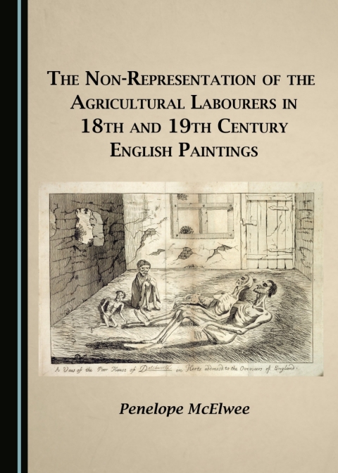 Cover image for book The Non-Representation of the Agricultural Labourers in 18th and 19th Century English Paintings