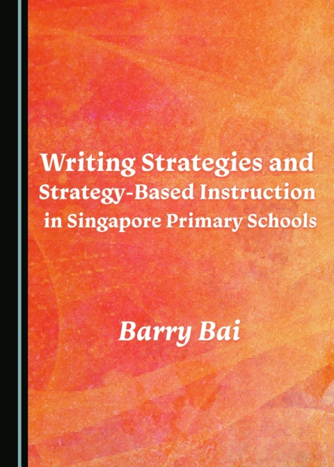 Cover image for book Writing Strategies and Strategy-Based Instruction in Singapore Primary Schools