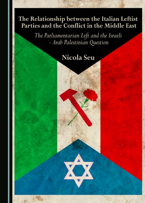 Cover image for book The Relationship between the Italian Leftist Parties and the Conflict in the Middle East
