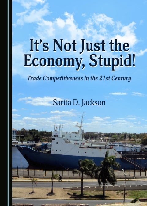 Cover image for book It's Not Just the Economy, Stupid! Trade Competitiveness in the 21st Century