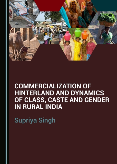 Cover image for book Commercialization of Hinterland and Dynamics of Class, Caste and Gender in Rural India